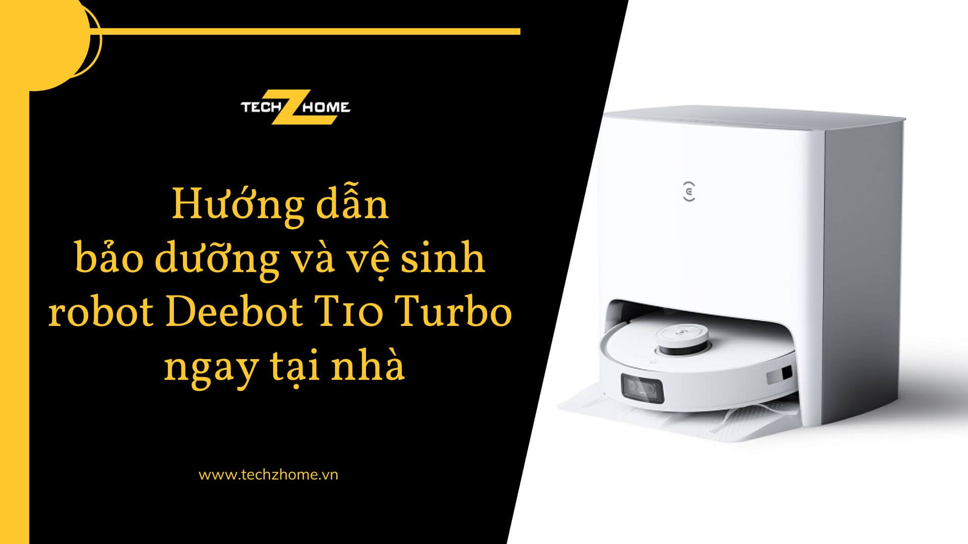 Hướng dẫn bảo dưỡng và vệ sinh robot Deebot T10 Turbo ngay tại nhà