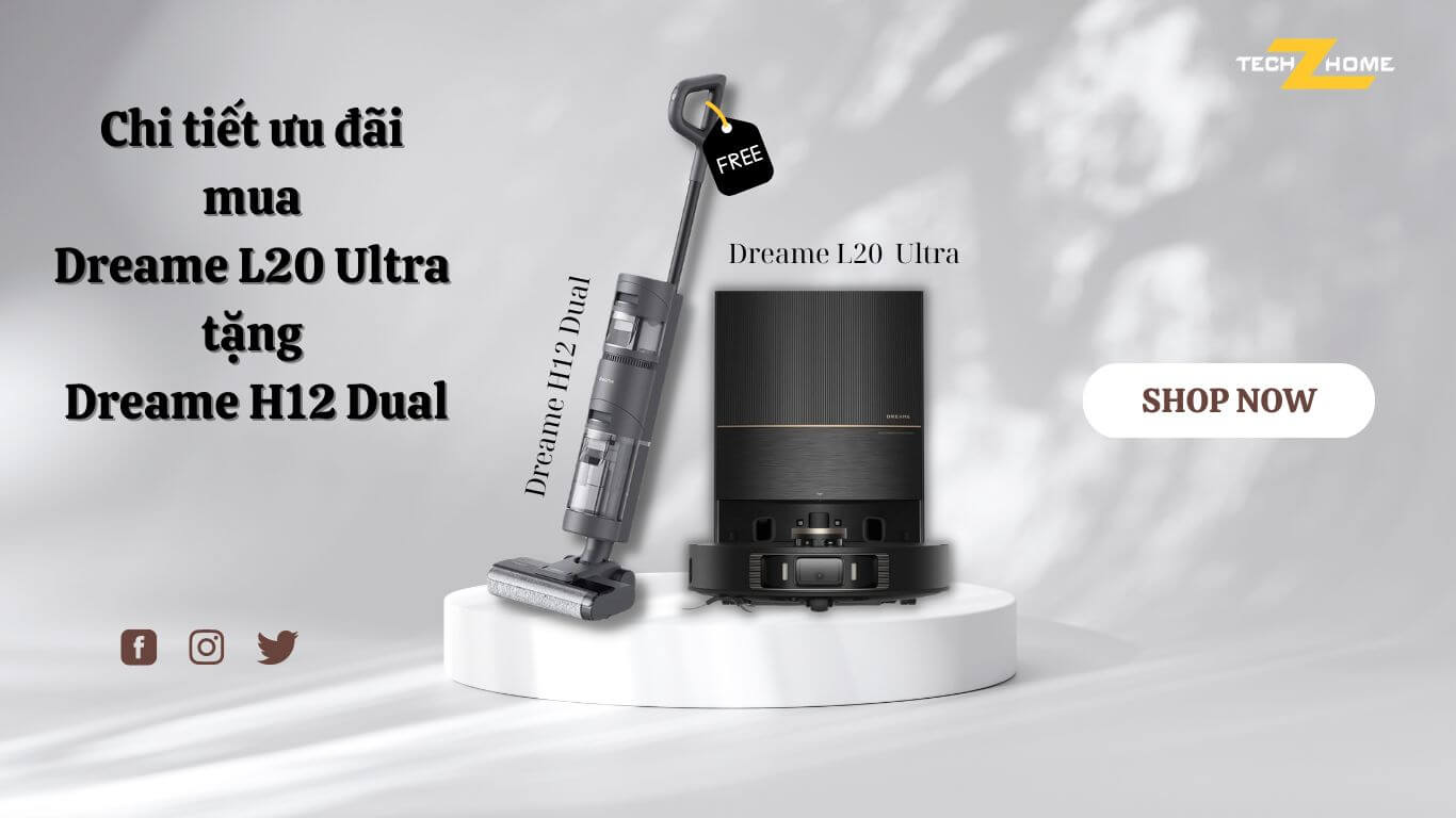 Chi tiết ưu đãi mua Dreame L20 Ultra tặng Dreame H12 Dual