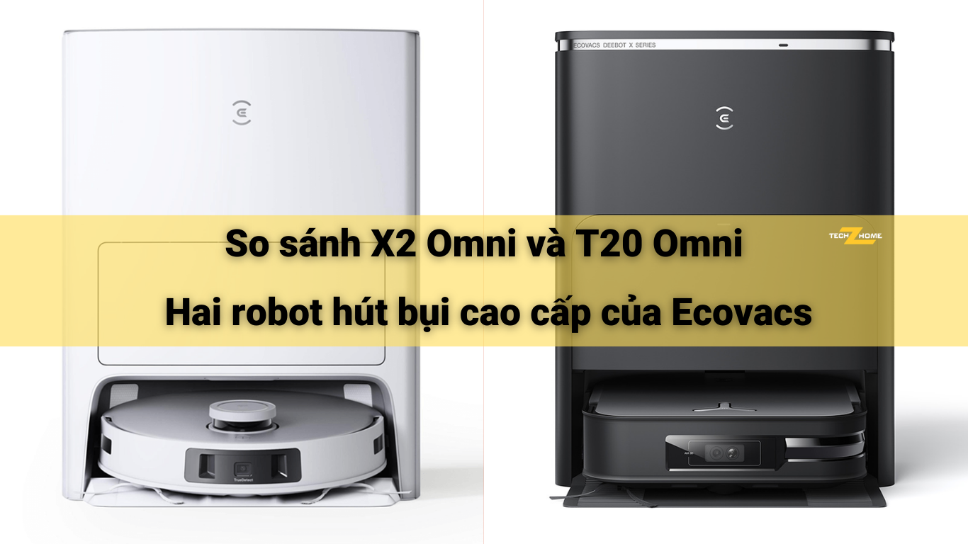 So sánh X2 Omni và T20 Omni - hai robot hút bụi cao cấp của Ecovacs 
