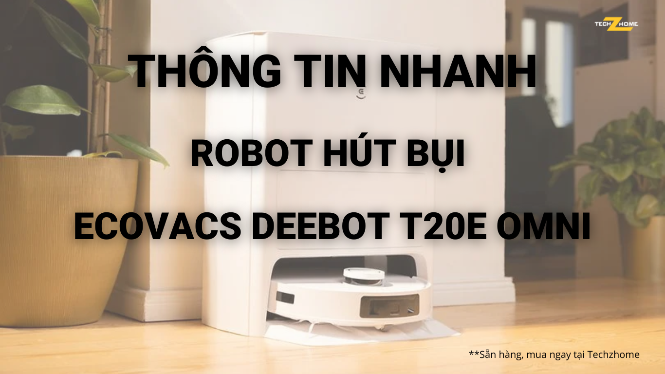 Thông tin nhanh robot hút bụi Ecovacs Deebot T20e Omni