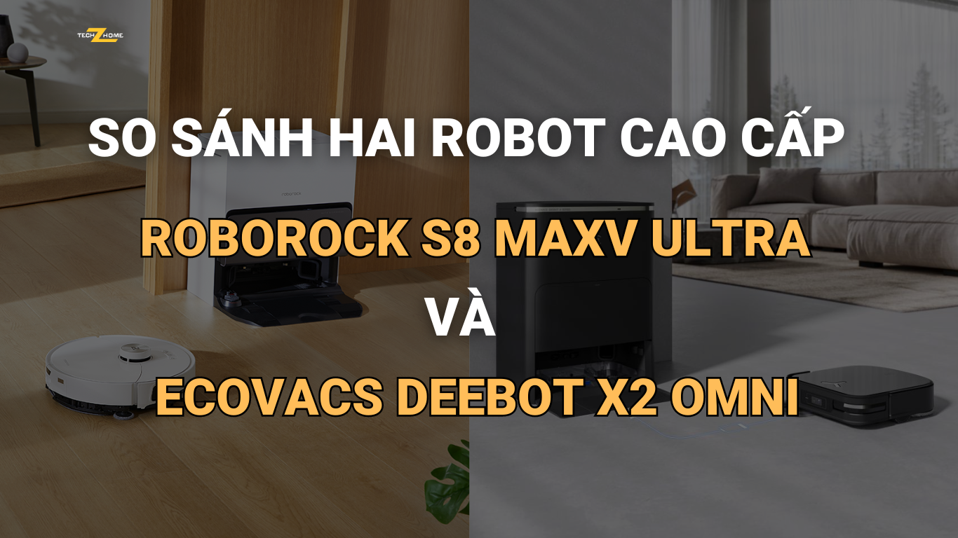So sánh hai robot cao cấp Roborock S8 MaxV Ultra và Ecovacs Deebot X2 Omni
