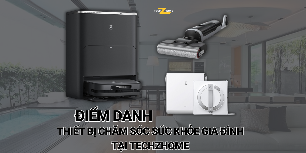 Điểm danh thiết bị chăm sóc sức khỏe gia đình tại Techzhome