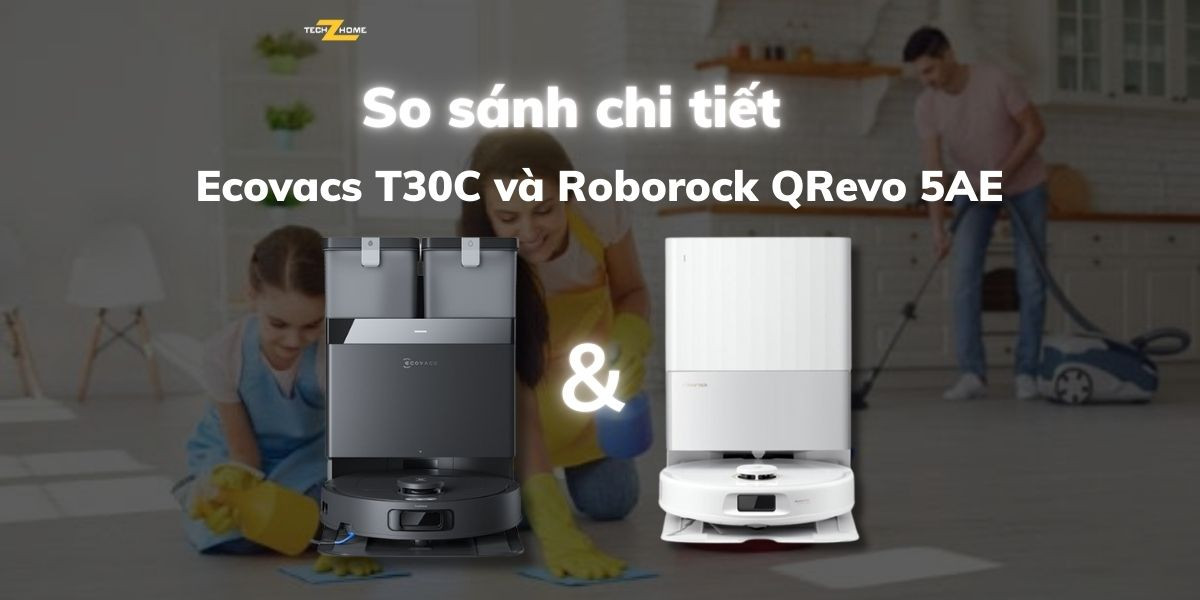 So sánh Ecovacs T30C & Roborock QRevo 5AE: Chọn robot nào tốt?