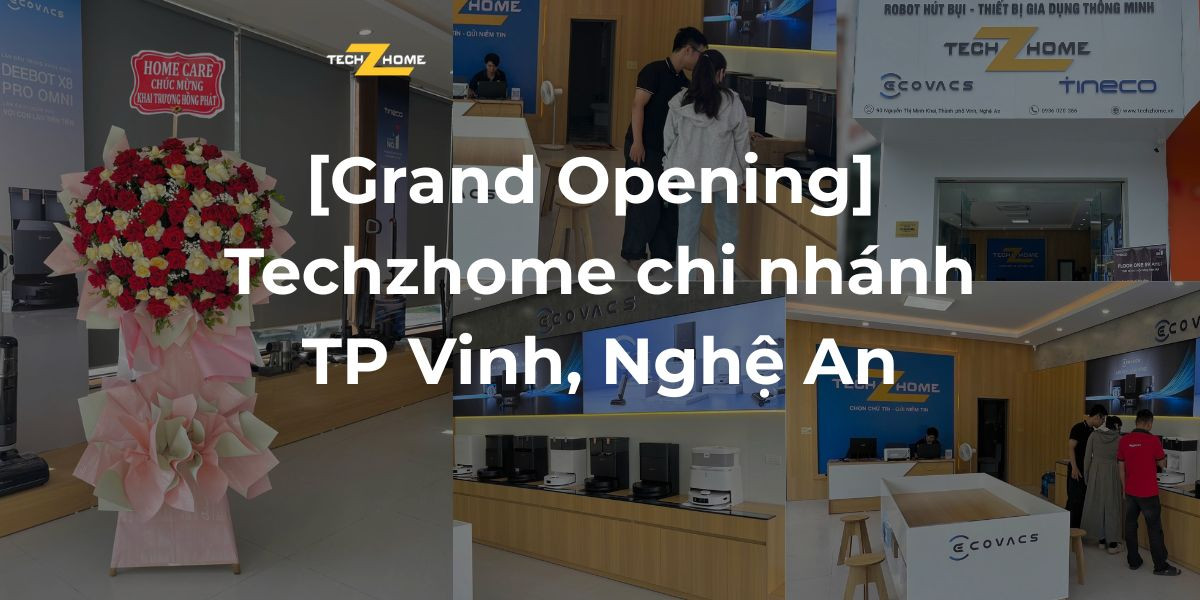 [Grand Opening] Techzhome chi nhánh thành phố Vinh, Nghệ An