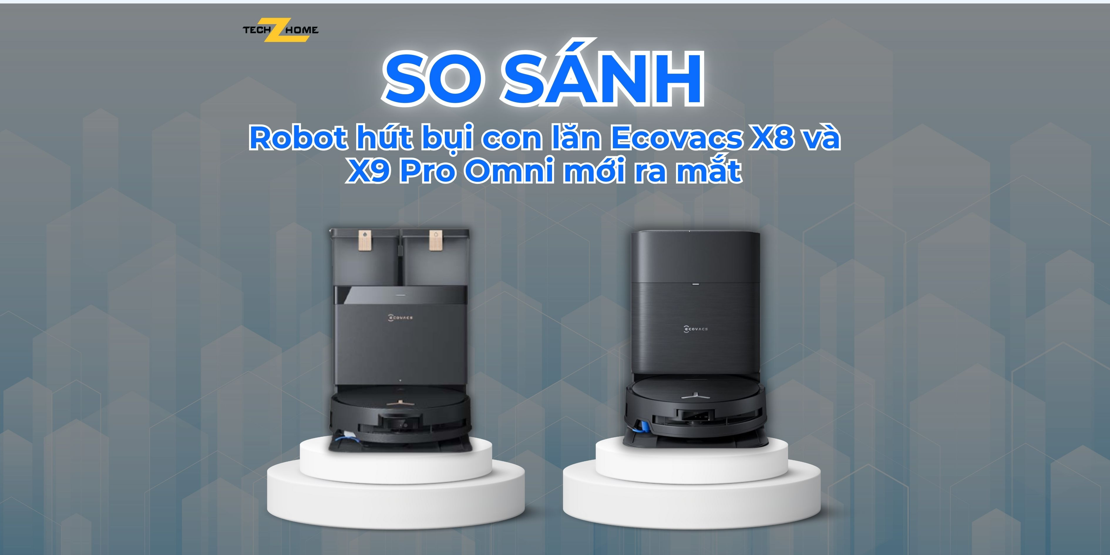 So sánh nhanh robot hút bụi con lăn Ecovacs X8 và X9 Pro Omni mới ra mắt
