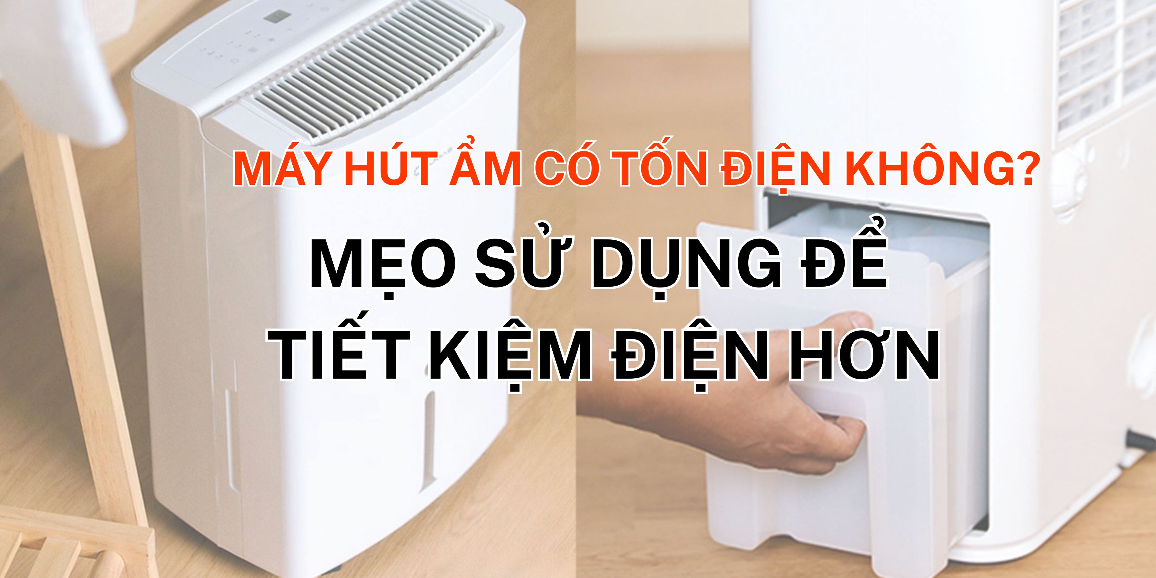 Máy hút ẩm có tốn điện không? Mẹo sử dụng để tiết kiệm điện 