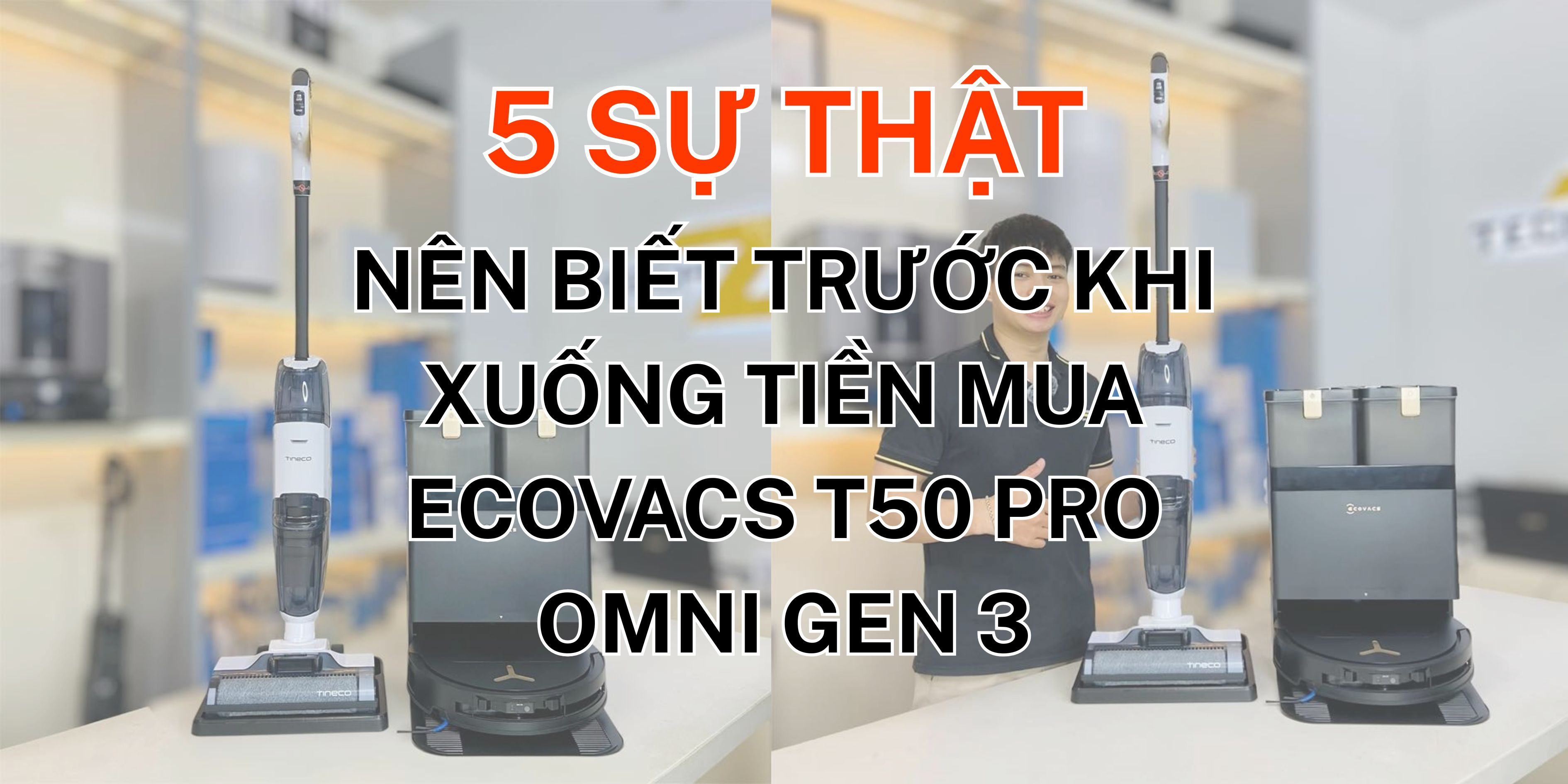 5 Sự thật nên biết trước khi xuống tiền mua Ecovacs T50 Pro Omni Gen 3